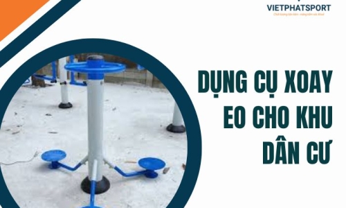 Dụng Cụ Xoay Eo Cho Khu Dân Cư