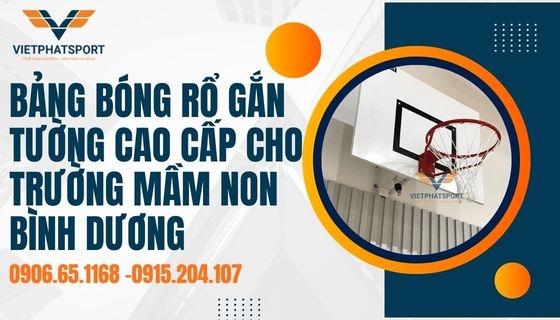 Bảng bóng rổ gắn tường cao cấp cho trường mầm non Bình Dương