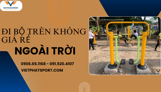 Máy Đi Bộ Trên Không Giá Rẻ Ngoài Trời 