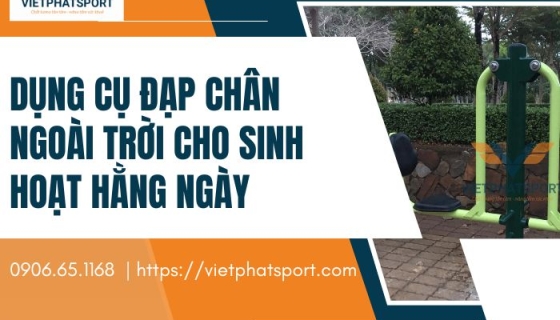 Dụng Cụ Đạp Chân Ngoài Trời Cho Sinh Hoạt Hằng Ngày