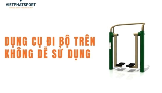 Dụng Cụ Đi Bộ Trên Không Dễ Sử Dụng