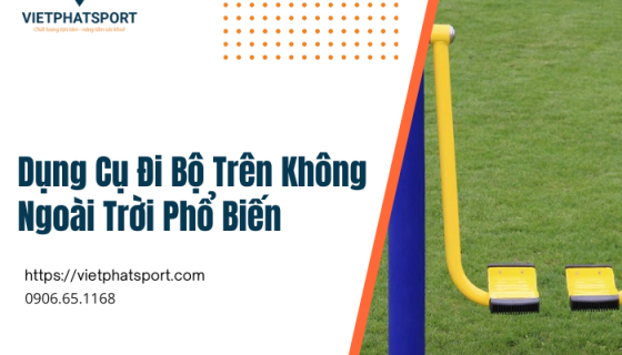 Dụng Cụ Đi Bộ Trên Không Ngoài Trời Phổ Biến