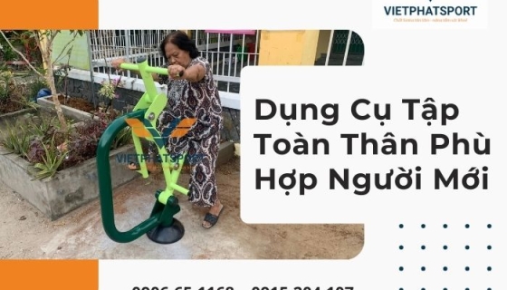 Dụng Cụ Tập Toàn Thân Phù Hợp Người Mới