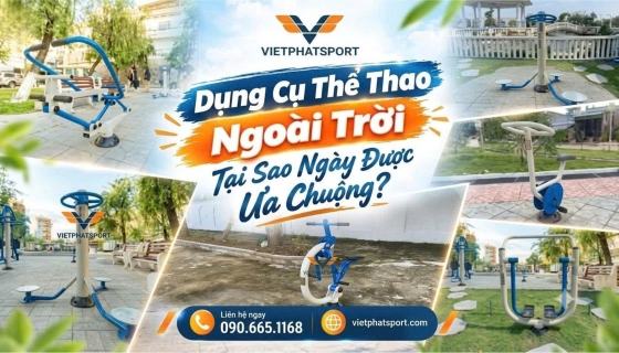 Dụng Cụ Thể Thao Ngoài Trời Tại Sao Ngày Được Ưa Chuộng?
