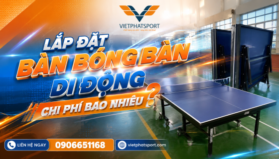 Lắp Đặt Bàn Bóng Bàn Di Động Chi Phí Bao Nhiêu?