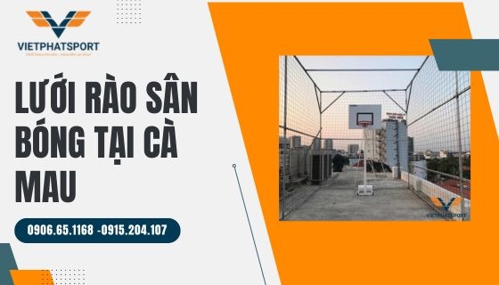 Lưới rào sân bóng tại Cà Mau