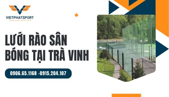 Lưới rào sân bóng tại Trà Vinh