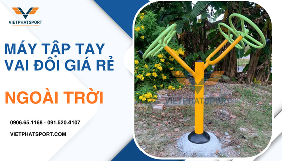Máy Tập Tay Vai Đôi Giá Rẻ Ngoài Trời 
