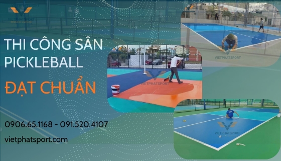 Quy Trình Thi Công Sân Pickleball Đạt Chuẩn Như Thế Nào?