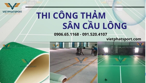 Quy Trình Thi Công Thảm Sân Cầu Lông Trong Nhà Như Thế Nào?