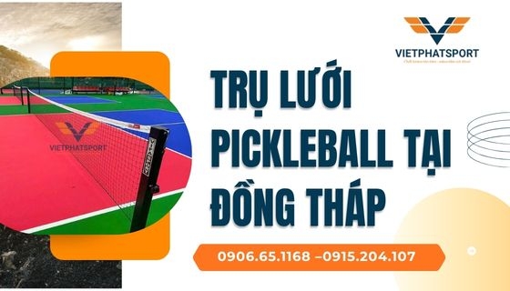 Trụ lưới Pickleball tại Đồng Tháp