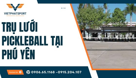 Trụ lưới Pickleball tại Phú Yên